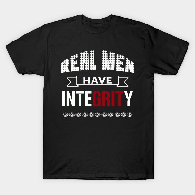 Real Men Have Integrity T-Shirt by Capital Blue